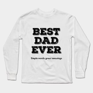 BEST DAD EVER simple words great meaning Long Sleeve T-Shirt